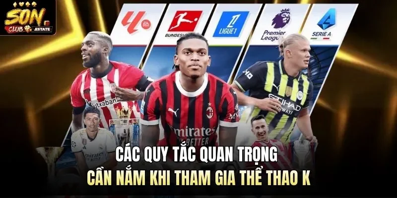 Các quy tắc quan trọng cần nắm khi tham gia thể thao K