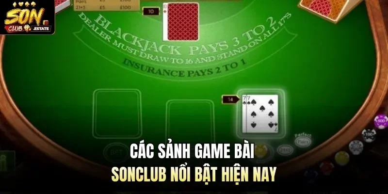 Các sảnh game bài Sonclub nổi bật hiện nay