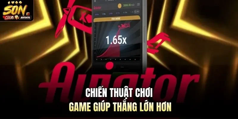 Chiến thuật chơi game giúp thắng lớn hơn