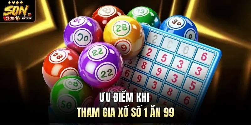 Ưu điểm khi tham gia xổ số 1 ăn 99